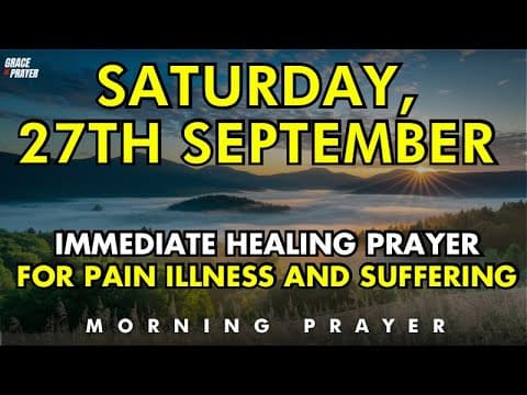 september 27th, Saturday blessing | immediate healing prayer for pain, illness, and deep suffering thumbnail