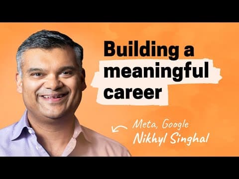 Building a long and meaningful career | Nikhyl Singhal (Meta, Google) thumbnail
