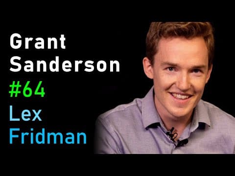 Grant Sanderson: 3Blue1Brown and the Beauty of Mathematics | Lex Fridman Podcast #64 thumbnail
