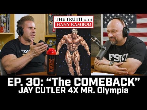 The Truth™ Podcast Episode 30:  Jay CUTLER "THE COMEBACK" 4X Mr. Olympia thumbnail