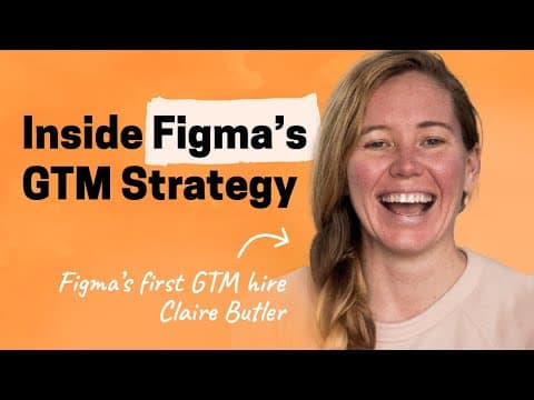 An inside look at Figma’s unique GTM motion | Claire Butler (first GTM hire) thumbnail