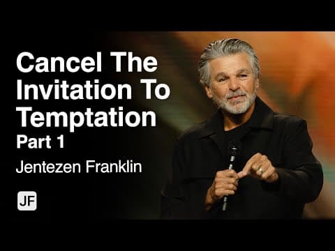 Cancel The Invitation To Temptation Part 1 | Jentezen Franklin thumbnail