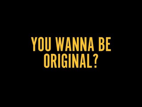 You Wanna Be Original? thumbnail