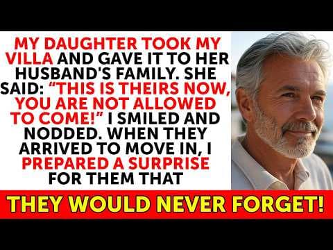 My Daughter Took My Villa and Gave It to Her Husband's Family. She Said: “It's Theirs Now...” thumbnail