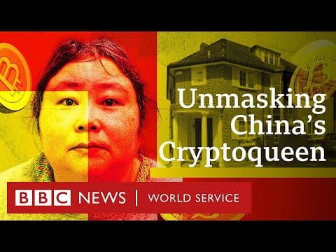 Unmasking China’s Cryptoqueen: Behind Britain’s biggest bitcoin seizure - BBC World Service Docs thumbnail