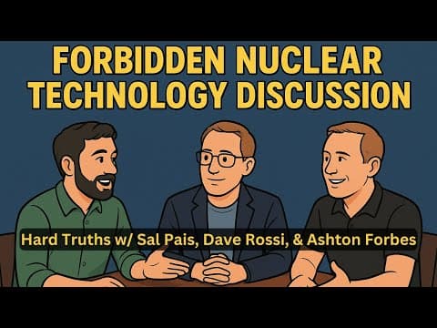 Forbidden Nuclear Technology Hard Truths /w Salvatore Pais & Dave Rossi thumbnail