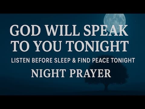 God Will Speak to You Tonight | Powerful Night Prayer Before Sleep for Peace, Protection & Blessings thumbnail