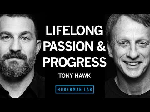 Tony Hawk: Harnessing Passion, Drive & Persistence for Lifelong Success | Huberman Lab Podcast thumbnail