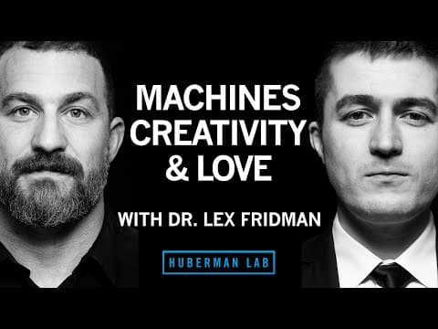 Dr. Lex Fridman: Machines, Creativity & Love | Huberman Lab Podcast #29 thumbnail