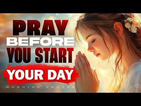 Begin Your Day With This Prayer | A Powerful Way to Start with God | Morning Prayer thumbnail