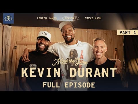 The Kevin Durant Interview (Part 1) | LeBron James & Steve Nash | MIND THE GAME thumbnail