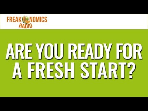 Are You Ready for a Fresh Start? (Update) | Freakonomics Radio thumbnail