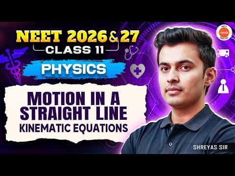Motion in a Straight Line 🏃‍♂️ Kinematic Equations | Class 11 | NEET 2026 & 2027 | Shreyas Sir thumbnail