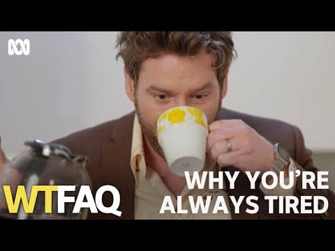 Why is everyone always tired these days? | WTFAQ | ABC TV + iview thumbnail