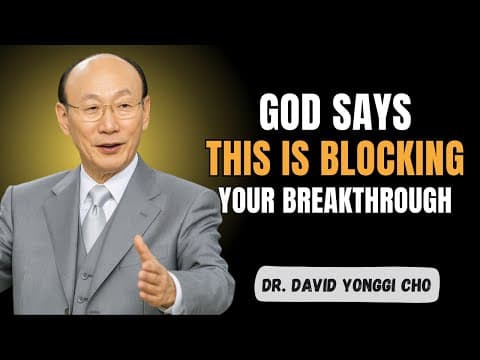 5 Things Blocking Your Blessing — Let Them Go and See What God Does | Dr. David Yonggi Cho thumbnail