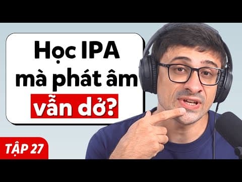 Học IPA Thôi Chưa Đủ... Bạn PHẢI Làm Điều Này! - Podcast Chậm Rãi | Tập 27 thumbnail
