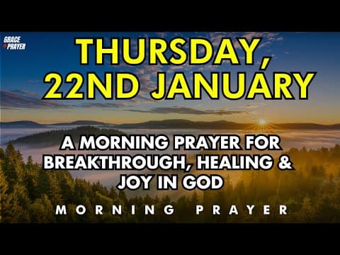 January 22nd A Morning Prayer for Breakthrough, Healing & Joy in God thumbnail