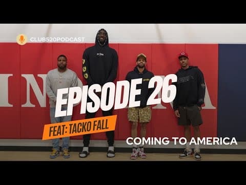 Club 520 Podcast | Episode 26 | Coming To America ft Tacko Fall thumbnail