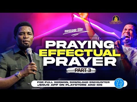 Praying Effectual Prayer part 3 By Apostle Michael Orokpo, Ph.D. thumbnail