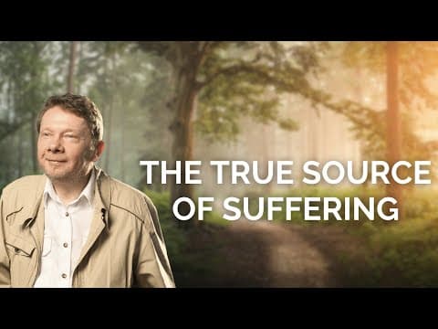 Eckhart Tolle On The True Source of Suffering thumbnail