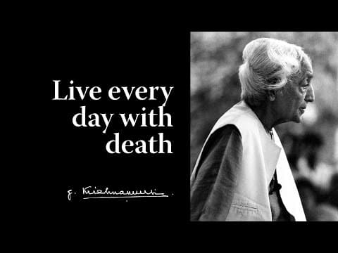 Live every day with death | Krishnamurti thumbnail