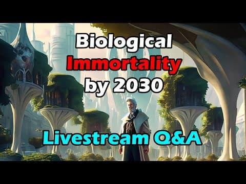Biological Immortality by 2030 - LIVE STREAM Q&A thumbnail