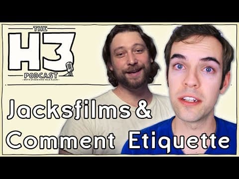 H3 Podcast #17 - Jacksfilms & Internet Comment Etiquette thumbnail