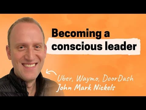 Conscious leadership: Unlocking vision, strategy and purpose | JM Nickels (Uber, Waymo, DoorDash) thumbnail