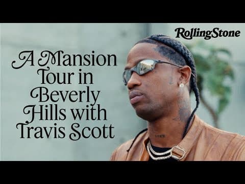 Travis Scott Tours a $65M Mansion, Talks Architecture, Movies, 'Utopia' Tour, & More | Cover Story thumbnail