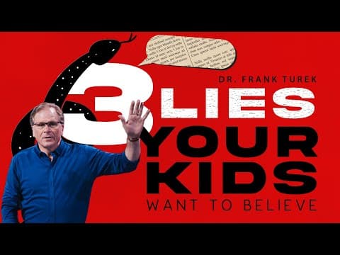 3 Lies Your Kids Want To Believe (2 Corinthians 11:14) | Dr. Frank Turek thumbnail