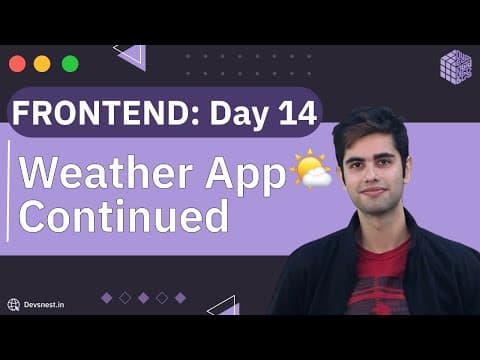 Frontend | Day 14 | Weather App Continued thumbnail