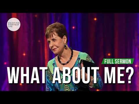 WHAT ABOUT ME?-FULL SERMON | JOYCE MEYER thumbnail