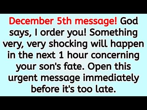 🔴 December 5th Alert: God’s Message Brings an Important Turning Point for Your Son! thumbnail