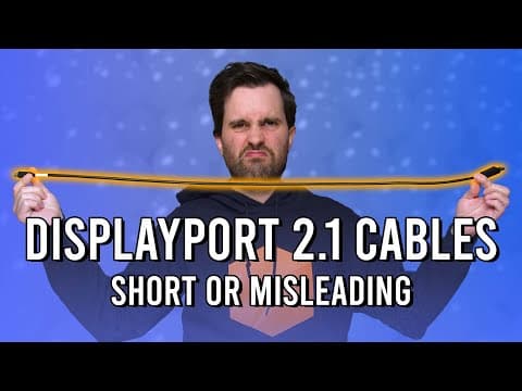 DisplayPort 2.1 Has a Cable Problem thumbnail