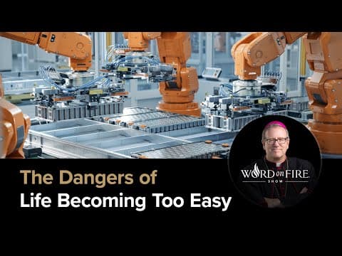 The Dangers of Life Becoming Too Easy thumbnail