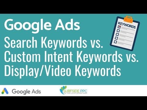 Google Ads Search Keywords vs. Custom Intent Keywords vs. Display and Video Keywords thumbnail
