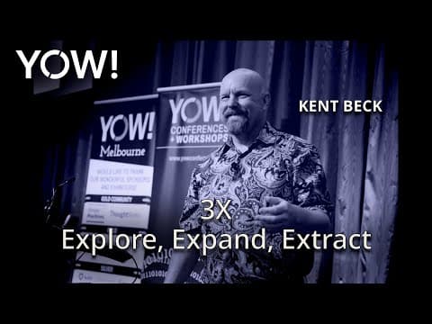 3X Explore, Expand, Extract • Kent Beck • YOW! 2018 thumbnail