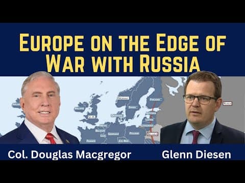 Douglas Macgregor: Europe on the Edge of War with Russia thumbnail