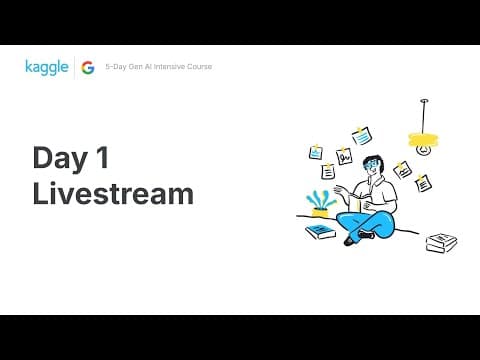 DAY 1 Livestream - 5-Day Gen AI Intensive Course | Kaggle thumbnail