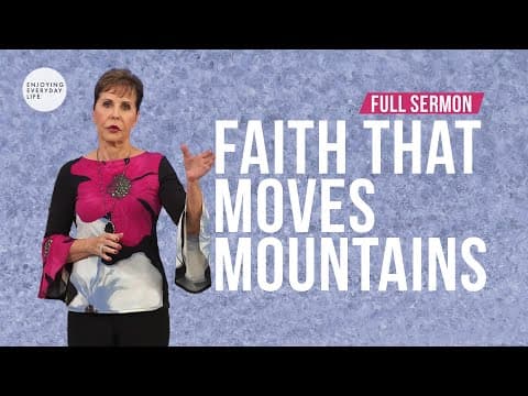 Faith That Moves Mountains-FULL SERMON | Joyce Meyer thumbnail