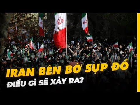 IRAN BÊN BỜ SỤP ĐỔ: ĐIỀU GÌ SẼ XẢY RA? thumbnail