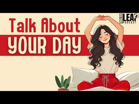 English Podcast For Learning English | Talk About Your Day | Daily Routine | English Leap Podcast thumbnail