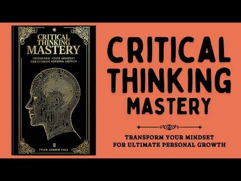 Critical Thinking Mastery: Transform Your Mindset for Ultimate Personal Growth (Audiobook) thumbnail