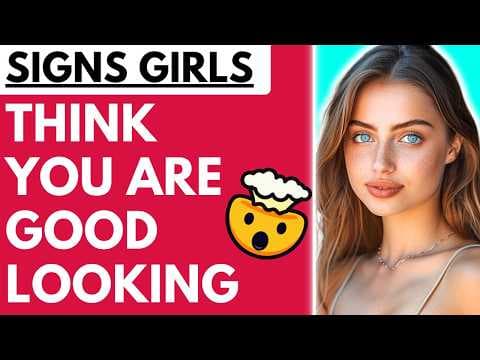 30 Signs Girls Think You’re Good Looking (NOT WHAT YOU EXPECT) thumbnail
