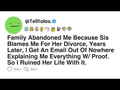 Family Abandoned Me Because Sis Blames Me For Her Divorce, Years Later, I Get An Email. thumbnail