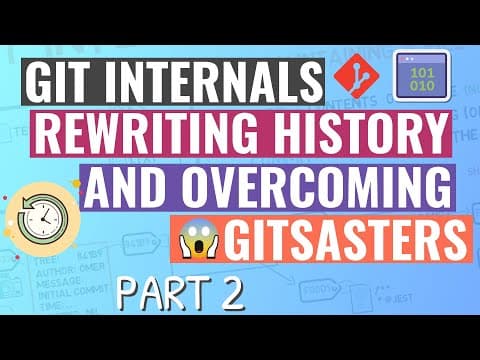 Git Internals - Rewriting History and Overcoming Gitsasters - Part 2 thumbnail