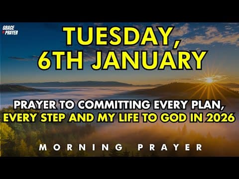 Tuesday, 6th January | Prayer to Committing Every Plan, Every Step and My Life to God in 2026 thumbnail