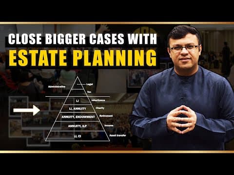 Why Estate Planning Is Important In Closing Bigger Cases? | Be A Top Advisor | Dr. Sanjay Tolani thumbnail