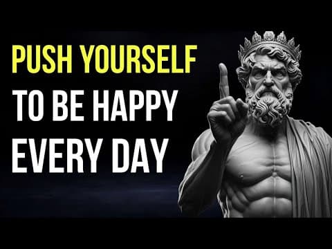 Push Yourself to Be Happy Every Day | Stoicism thumbnail