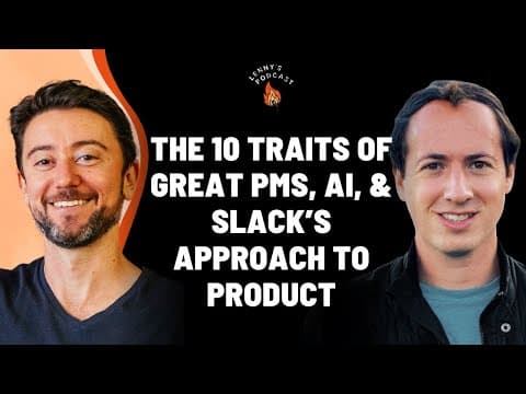 The 10 traits of great PMs, AI, and Slack’s approach to product | Noah Weiss (Slack, Google) thumbnail